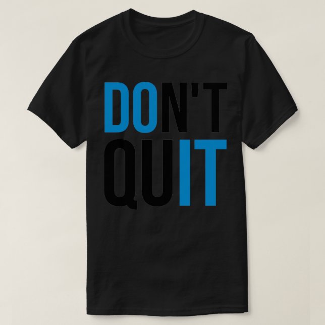 Donx27t Quit Do It Gym Quote T-Shirt (Design Front)