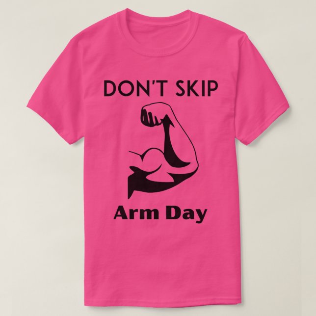 Donx27t skip arm day gym funny meme T-Shirt (Design Front)