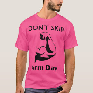 Donx27t skip arm day gym funny meme T-Shirt
