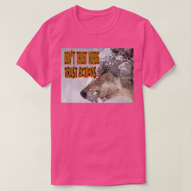 Donx27t Trust Words Trust Actions Motivational Quo T-Shirt (Design Front)