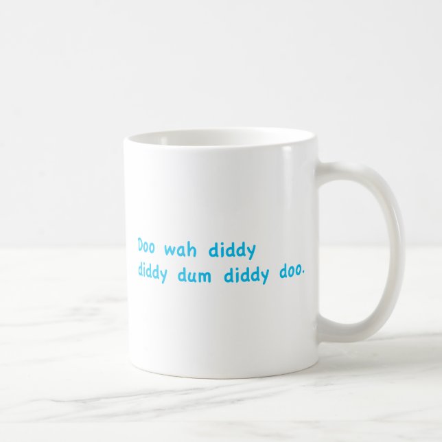 Doo Wah Diddy Coffee Mug (Right)