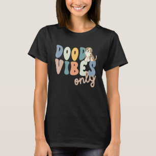 Dood Vibes Only Red Merle Aussiedoodle Doodle Mama T-Shirt