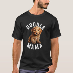 Doodle Mama Doodle Mum Of A Goldendoodle Mother T-Shirt