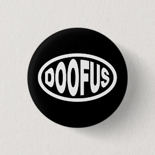 DOOFUS 3 CM ROUND BADGE