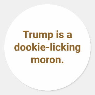dookie-eating moron Trump Hankamer Artjunkhaus Yum Classic Round Sticker