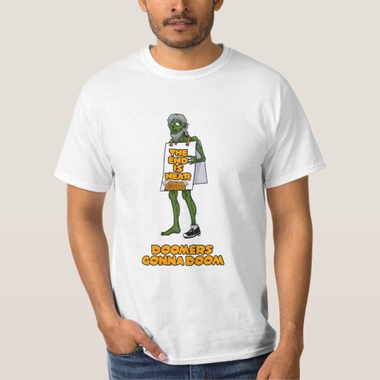 Doomers gonna doom. T-Shirt