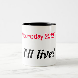 Doomsday 2012 - I'll live Two-Tone Coffee Mug