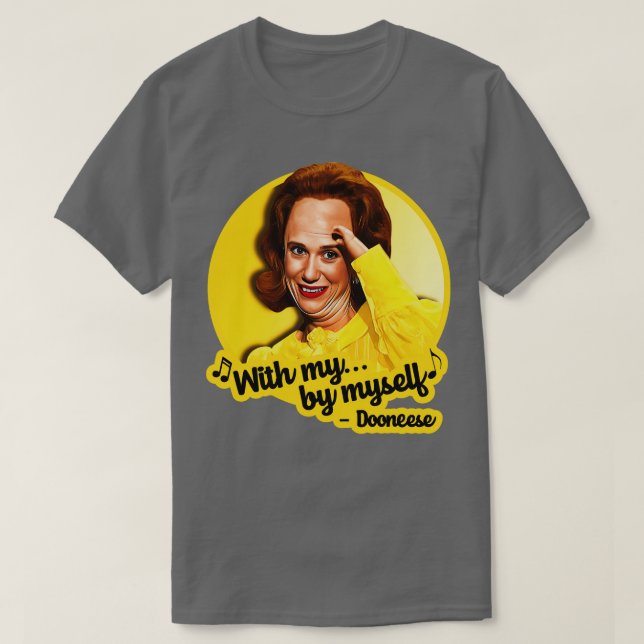 Dooneese With My By Myself T-Shirt (Design Front)