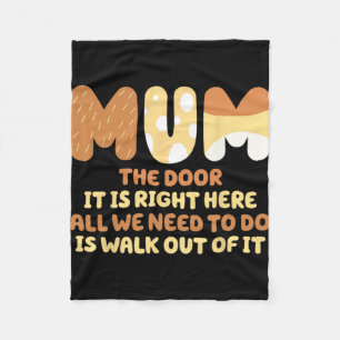 Door It Is Right Here All We Need To Do Is Walk Ou Fleece Blanket