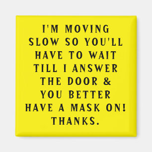 DOOR MAGNET "MOVING SLOW and A MASK IS A MUST"