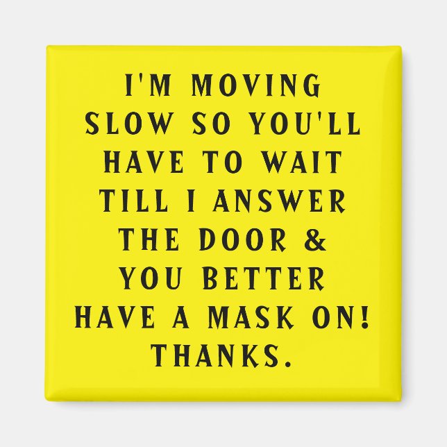 DOOR MAGNET "MOVING SLOW and A MASK IS A MUST" (Front)