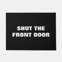 Door Mat - SHUT THE FRONT DOOR