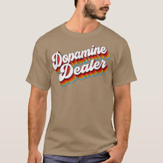 Dopamine Dealer Job Appreciation Retro  T-Shirt
