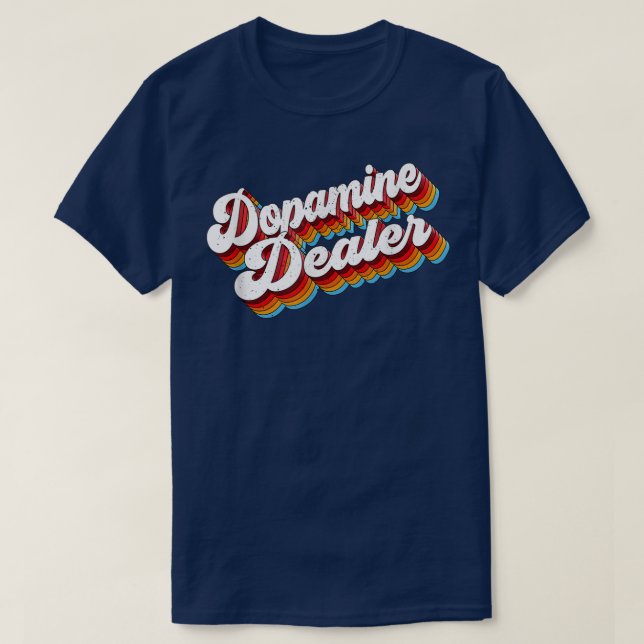 Dopamine Dealer Job Appreciation Retro  T-Shirt (Design Front)