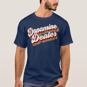 Dopamine Dealer Job Appreciation Retro T-Shirt