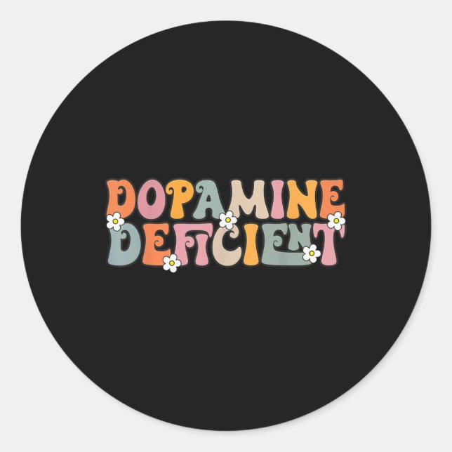 Dopamine Deficient Funny Neurodiversity Funny Adhd Classic Round Sticker (Front)