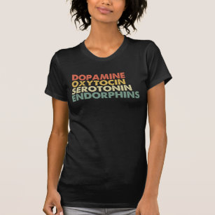Dopamine Oxytocin Serotonin Endorphins Happy Hormo T-Shirt