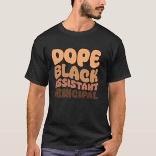 Dope Black Assistant Principal Proud African Ameri T-Shirt