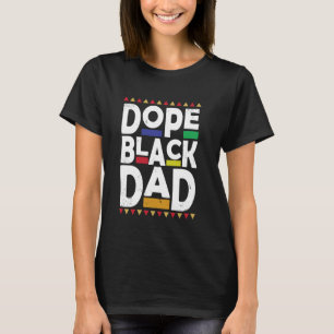 Dope Black Dad Dope Black Father's Day Black Histo T-Shirt