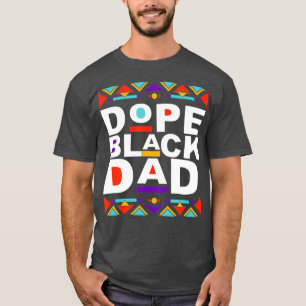Dope Black Dad Happy Fathers Day Gift from Son T-Shirt