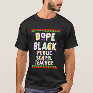 Dope Black Public School Teacher African American T-Shirt