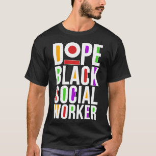 Dope Black Social Worker African American Social W T-Shirt