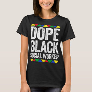 Dope Black Social Worker Black Pride  T-Shirt