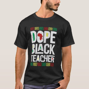 Dope Black Teacher Educators Black History Month P T-Shirt