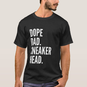 Dope Dad Sneaker head Funny Father's Day T-Shirt
