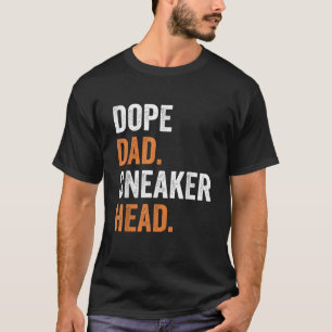 Dope Dad Sneaker head Funny Gag Father s Day T-Shirt