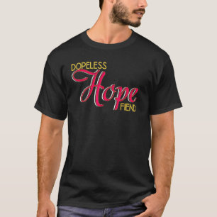 Dopeless Hope Fiend Rehab Addiction Recovery T-Shirt