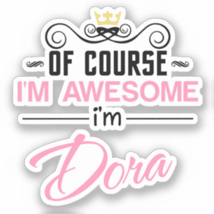 Dora of course I'm awesome Name