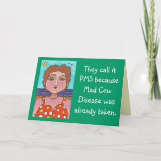 DORIS:  They call it PMS... - greeting card