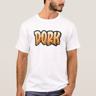 Dork Graffiti Style That Says Dork 1 T-Shirt