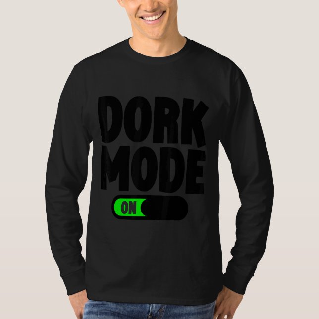 Dork Mode  T-Shirt (Front)