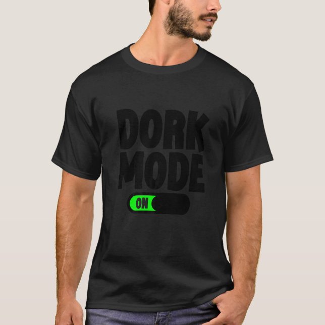 Dork Mode T-Shirt (Front)