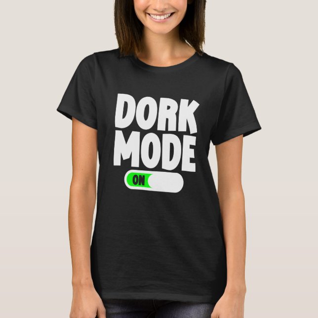 Dork Mode   T-Shirt (Front)