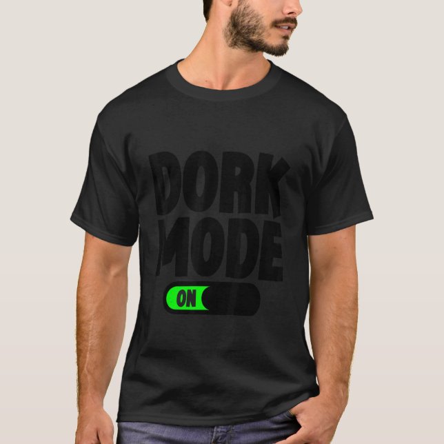 Dork Mode  T-Shirt (Front)