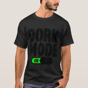 Dork Mode  T-Shirt