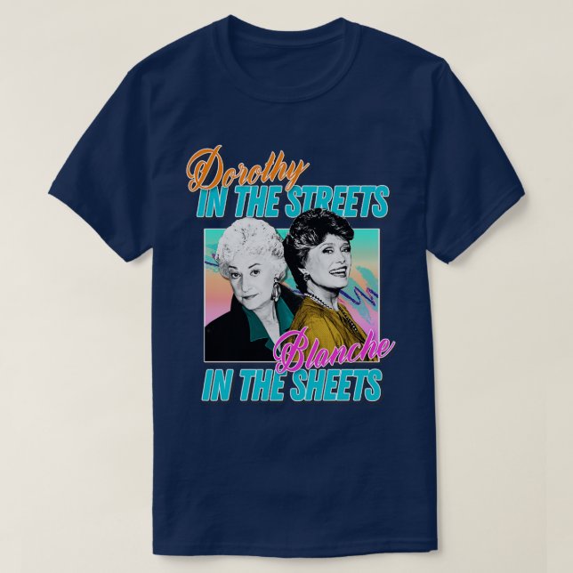Dorothy In The Streets Blanche In The Sheets Graph T-Shirt (Design Front)