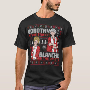 Dorothy In The Streets Blanche In The Sheets T-Shirt