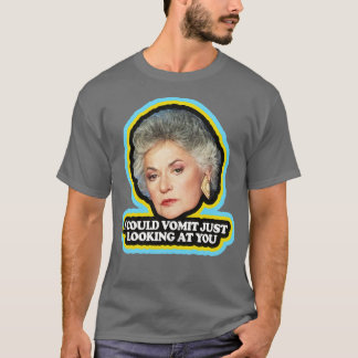 Dorothy Zbornak Says I Could Vomit Just Looking at T-Shirt