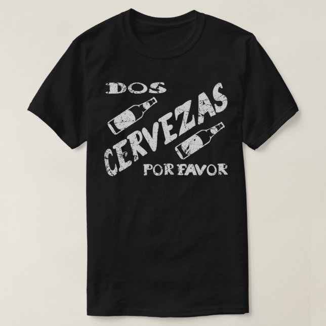 Dos Cervezas Por Favour Funny New Years Spanish Be T-Shirt (Design Front)