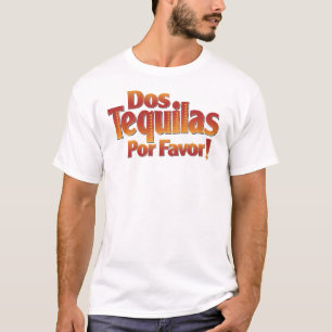 Dos Tequilas Por Favour T-Shirt