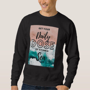 Dose of Vitamin Sea Sweatshirt