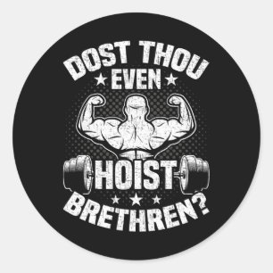 Dost Thou Even Hoist Bodybuilding Weightlifting Wo Classic Round Sticker