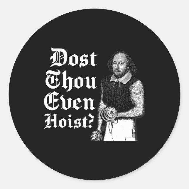 Dost Thou Even Hoist Bro Do You Even Lift Gym Shak Classic Round Sticker (Front)