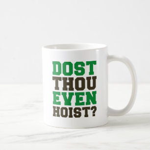 Dost Thou Even Hoist ? Coffee Mug