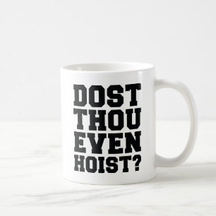 Dost Thou Even Hoist ? Coffee Mug