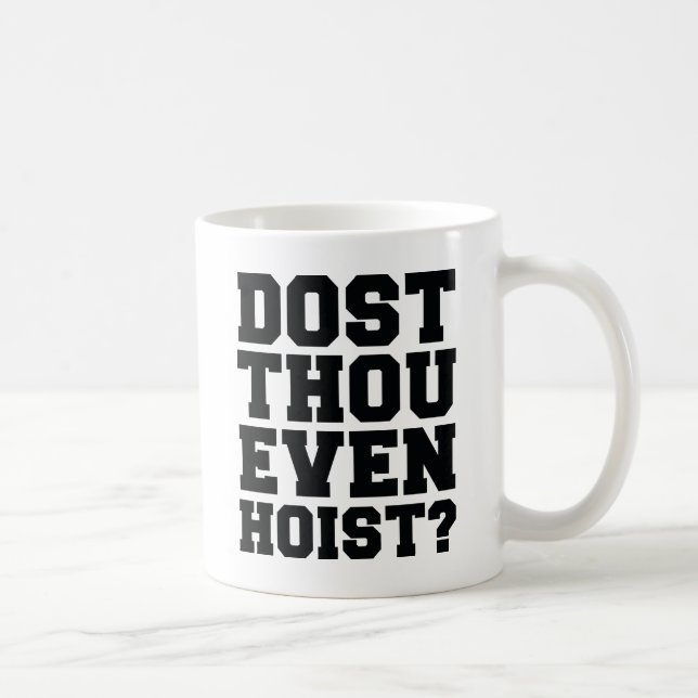 Dost Thou Even Hoist ? Coffee Mug (Right)